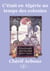 C'était en Algérie au temps des colonies - Centenaire de l'Algérie (1830-1930)