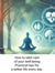 How to Take Care of Your Well-Being: Practical Tips for a Better Life Every Day