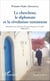 Le chercheur, le diplomate et la révolution tunisienne - Mémoires d'un directeur d'Institut français en Tunisie - (2008-2013)