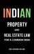 Indian Property & Real Estate Law for A Common Man: Master basics of Property Law in 2 hours.