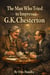 The Man Who Tried to Impress G K Chesterton