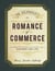 Mr. Selfridge's Romance of Commerce - An Abridged Version of the Classic Text on Business and Life