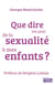 Que dire (ou pas) de la sexualité à mes enfants ? - Éducation sexuelle