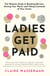 Ladies Get Paid - Breaking Barriers, Owning Your Worth, and Taking Command of Your Career