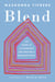 Blend - The Secret to Co-Parenting and Creating a Balanced Family