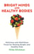 Bright Minds and Healthy Bodies - Delicious and nutritious food for raising bright and healthy kids