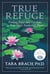 True Refuge - Finding Peace and Freedom in Your Own Awakened Heart