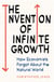 The Invention of Infinite Growth - How Economists Forgot About the Natural World