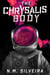 The Chrysalis Body