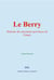 Le Berry - Histoire des anciennes provinces de France