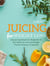 Juicing for Weight Loss: Easy Step-by-Step Juicing Recipes for Beginners to Burn Belly Fat and Lose Weight, Prevent Diseases, and Detoxify