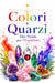 Colori e Quarzi: Due Strade per l’Equilibrio