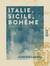 Italie, Sicile, Bohême - Notes de voyage