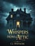 Whispers from the Attic
