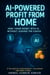AI-Powered Profit from Home - How I Made Money With AI Without Leaving the Couch