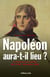 Napoléon aura-t-il lieu ? - La Fortune et la volonté. Mai 1798 - Décembre 1800
