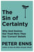 The Sin of Certainty - Why God desires our trust more than our 'correct' beliefs