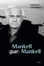 Mankell (par) Mankell. Un portrait - Un portrait