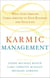 Karmic Management - What Goes Around Comes Around in Your Business and Your Life