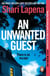 An Unwanted Guest - The chilling and gripping Richard and Judy Book Club psychological thriller, from the bestselling author of Everyone Here is Lying