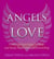 Angels of Love - 5 Heaven-Sent Steps to Find and Keep the Perfect Relationship