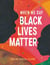 When We Say Black Lives Matter