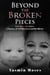 Beyond the Broken Pieces