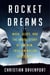 Rocket Dreams - Musk, Bezos, and the Inside Story of the New, Trillion-Dollar Space Race