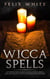 Wicca Spells: An Introductory Guide to Candle, Crystal, Herbal and Moon Magic to Start your Enchanted Endeavors - The Wiccan Coven