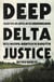 Deep Delta Justice - A Black Teen, His Lawyer, and Their Groundbreaking Battle for Civil Rights in the South