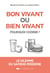 Bon vivant ou bien vivant, pourquoi choisir ? - Le dilemme du sapiens moderne