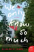 We Only Know So Much - A Novel