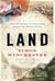 Land - How the Hunger for Ownership Shaped the Modern World