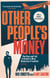 Other People’s Money - The rise and fall of Britain’s most audacious fraudster