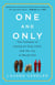 One and Only - The Freedom of Having an Only Child, and the Joy of Being One