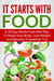It Starts With Food:  A 30 Day Whole Food Diet Plan To Reset Your Body, Lose Weight And Become A Healthier You