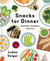 Snacks for Dinner - Small Bites, Full Plates, Can't Lose