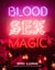 Blood Sex Magic - Everyday Magic for the Modern Mystic