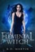 An Elemental Witch - Bella Flores Urban Fantasy, #1