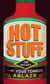 Hot Stuff - 50 recipes to set your tongue ablaze