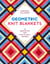 Geometric Knit Blankets - 30 Innovative and Fun-to-Knit Designs