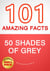 50 Shades of Grey - 101 Amazing Facts You Didn't Know