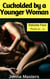 Cuckolded by a Younger Woman Volume Four - Cuckolded by a Younger Woman Box Sets, #4