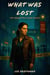 What Was Lost - The Forgotten Flame, #2