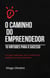O Caminho do Empreendedor – 10 Virtudes para o Sucesso