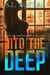 Into the Deep - An Olivia Darrow Mystery, #4