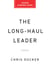 The Long-Haul Leader - Ten Strategies to Work Smarter, Live Better, and Achieve Lasting Success