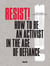 Resist! - How to Be an Activist in the Age of Defiance