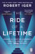 The Ride of a Lifetime - Lessons in Creative Leadership from 15 Years as CEO of the Walt Disney Company