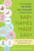 Baby Names Made Easy - The Complete Reverse-Dictionary of Baby Names